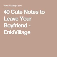 40 Cute Notes to Leave Your Boyfriend - EnkiVillage Notes To Leave Your Boyfriend, Love Notes To Your Boyfriend, Cute Notes For Him, Love Notes For Boyfriend, Boyfriend Notes, Birthday Message For Boyfriend, Drawings For Boyfriend