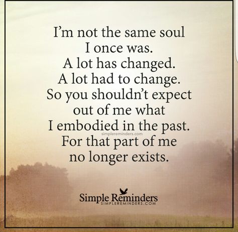 I've grown. I'm not the same person I was. You don't even know me any more, I'm sure things would be different Quotes Hope, Esteem Quotes, Image Positive, Quotes Smile, Quotes Meaningful, Inspirerende Ord, Wife Quotes, Simple Reminders, Happiness Quotes