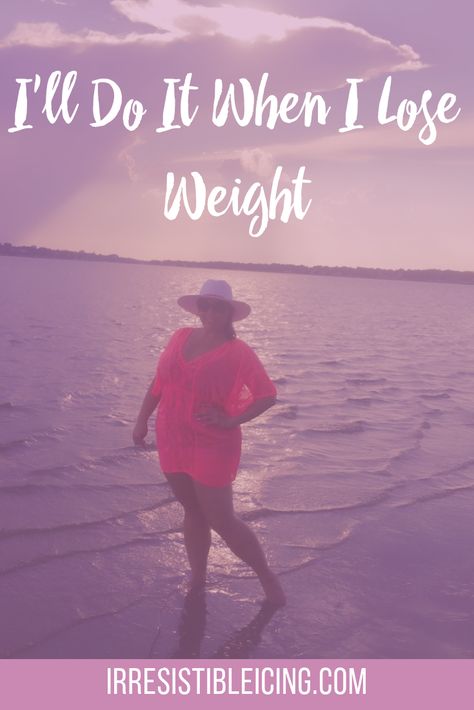 I'll Do It When I Lose Weight #irresistibleyou #confidence #bodyimage Weight Confidence, Over Weight, Fasting Diet Plan, I Lose, Body Image, Diet Tips, Beginners Guide, Fitness Diet, Body Positivity