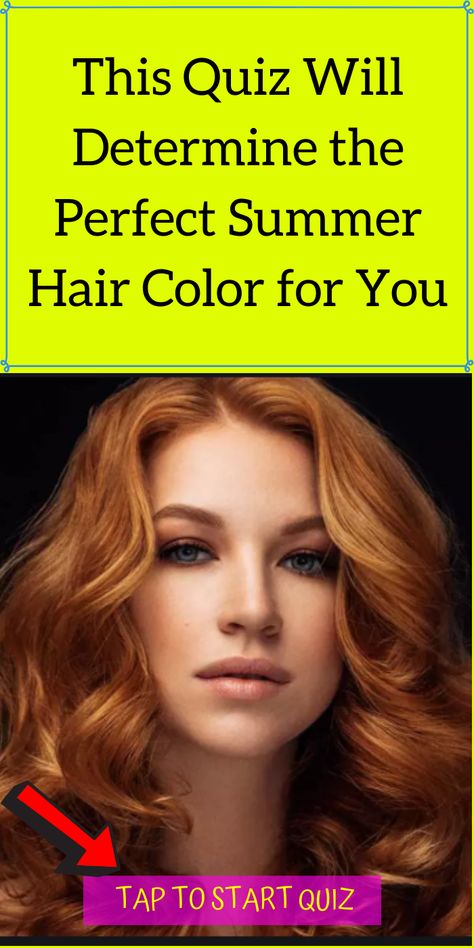 This Quiz Will Determine the Perfect Summer Hair Color for You Summer Hair Dye, Hair Color Quiz, Which Hair Colour, Color Quiz, Shades Of Red Hair, Colored Hair Tips, Perfect Hair Color, Hair Romance, Hair Quiz