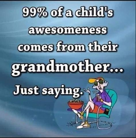 99% of a child's awesomeness come from their grandmother... life quotes quotes family life inspirational inspirational quotes grandmother quotes inspirational quotes about life life quotes and sayings life pics Grandmother Quotes Funny, Grandma Quotes Funny, Grandkids Quotes, Nana Quotes, Granddaughter Quotes, Quotes About Grandchildren, Grandmother Quotes, Grandparents Quotes, My Children Quotes