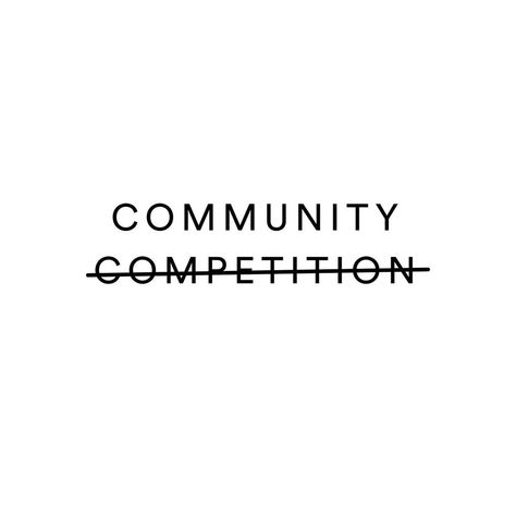 Collaboration Over Competition, Community Over Competition, Community Vision Board, Vision Board Community, Community Over Competition Quotes, Women Community Aesthetic, Giving Back To The Community Aesthetic, Community Quotes Inspirational, Competitive Aesthetic