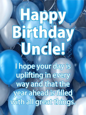 Have an Uplifting Day! Happy Birthday Card for Uncle: You'll have a special uncle in your life floating on air with this festive birthday card! A sea of blue balloons in the background adds a festive touch, while your best wishes are big & bold right in front. It's a wonderful way to let him know you're thinking of him and hoping his year ahead is filled with all great things. Happy Father’s Day To An Uncle, Happy Belated Birthday Uncle, Happy Birthday Uncle Wishes, Happy Birthday Uncle From Niece, Happy Birthday To My Uncle, Uncle Birthday Wishes, Happy Birthday Uncle Quotes, Birthday Message For Uncle, Birthday Card For Uncle