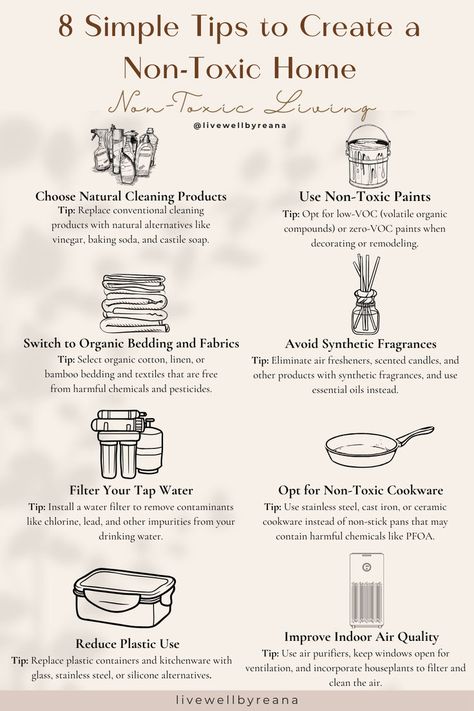 Creating a non-toxic home is essential for improving your health and well-being. Here are eight simple tips to help you achieve a non-toxic home. By implementing these simple tips, you can significantly reduce toxins in your home, contributing to a safer and healthier living space for you and your family. non-toxic living tips * non-toxic living * holistic lifestyle tips * clean living #nontoxiclivingtips #nontoxicliving Toxins In Your Home, Non Toxic Living Tips, Clean Non Toxic Living, Minimalist Tips Simple Living, Non Toxic Lifestyle, Low Tox Living, Non Toxic Living Aesthetic, Non Toxic Aesthetic, Toxic Free Lifestyle