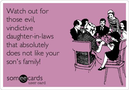 Watch out for those evil, vindictive daughter-in-laws that absolutely does not like your son's family! Evil Daughter In Law Quotes, Bad Daughter In Law Quotes, Quotes For Daughter In Law, Sarcastic Thoughts, Birthday Quotes For Mom, Daughter In Law Quotes, Law Life, Ugly Heart, Quotes For Mom