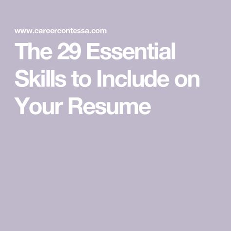 The 29 Essential Skills to Include on Your Resume Hard Skills For Resume, Skills For Resume, Resume Skills List, Hard Skills, Careers For Women, Career Contessa, Women Career, List Of Skills, Organization Skills