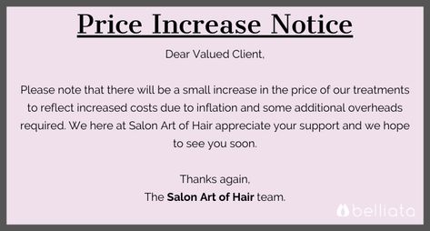 How to Make a Salon Price Increase Notice and Keep Your Clients | zolmi.com Lash Price Increase Announcement, Price Increase Announcement Post Salon, Salon Policy And Procedures, Raising Prices Notice, Raising Prices In Salon Sign, How To Ask Client For Payment, New Prices Announcement, Hair Salon Price Increase Notice, Booking Policy Hairstylist