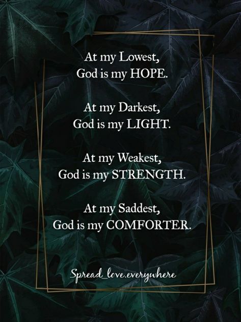 At my Lowest, God is my Hope. At my Darkest, God is my Light. At my weakest, God is my Strength. At my saddest, God is my Comforter. At My Lowest God Is My Hope, God Is My Light, Chat Wallpaper, Jesus Cross Wallpaper, God Is My Strength, Gods Quotes, April Quotes, At My Lowest, I Need God