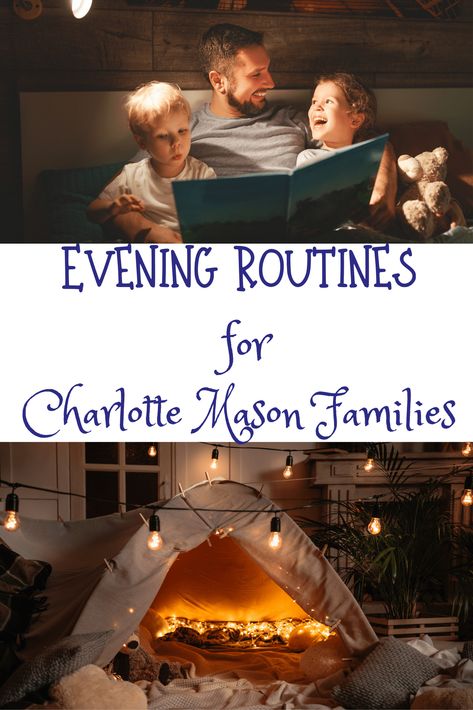 Evening Routines for Charlotte Mason Families - Charlotte Mason Families Charlotte Mason Preschool Schedule, Charlotte Mason Method, Charlotte Mason Habits List, Charolette Mason Homeschool Schedule, Charlotte Mason Classroom Decor, How To Homeschool Kindergarten, Charlotte Mason Homeschool Schedule, Charlotte Mason Morning Time, Charlotte Mason Homeschool Curriculum