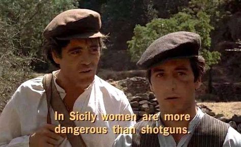 In Sicily women are more dangerous than shotguns. Sicilian Women, Godfather Quotes, Don Corleone, Best Movie Lines, Mafia Families, Cooking Classes For Kids, Movie Shots, Movie Lines, Sicily Italy