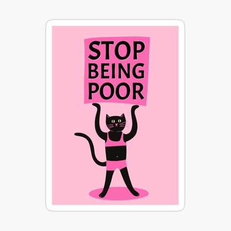 stop being poor sticker, illustration, art, print, meme sticker, stop being poor paris hilton, paris hilton sticker, quote sticker, black cat sticker, cute sticker, cat sticker, funny sticker, pink sticker, rich girl sticker, 00s sticker, y2k sticker, that girl sticker, main character energy sticker, girly sticker, female sticker, money sticker, rich sticker, joke sticker, 2000s sticker, bitches sticker, slay all day sticker, slay sticker, iconic sticker, aesthetic, early 2000s, princess sticker Slay Sticker, Poor Quotes, 2000s Princess, Paris Hilton Quotes, Sticker Y2k, Stop Being Poor, Funny Cat Stickers, Vintage Cat Stickers, Laptop Stickers Feminist