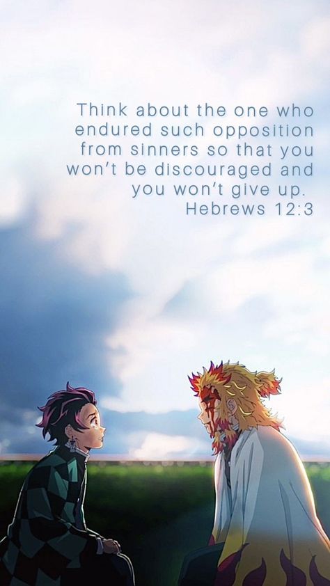 Tanjiro kamado and Kyojuro Rengoku wallpaper background with a bible verse hebrews 12:3 Demon Slayer Motivation Wallpaper, Anime Bible Verse, Christian Anime Wallpaper, Demon Slayer Motivation, Demon Slayer Quotes, Demon Slayer Background, Aesthetic Bible Verse Wallpaper, Christian Anime, Animated Bible