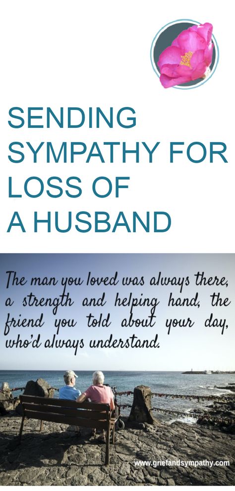 Sympathy Message For Loss Of Husband, Loss Of A Husband Condolences, Condolences Messages For Loss Of Husband, Sympathy Quotes For A Friend, Friend Lost Her Husband, Comforting Message To A Friend, Verses For Sympathy Cards, Deepest Sympathy Messages, Loss Of Husband Sympathy