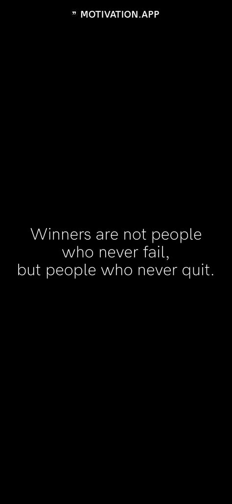 Winners are not people who never fail, but people who never quit. From the Motivation app: https://motivation.app Winners Are Not People Who Never Fail, Going Quotes, Quitting Quotes, Keep Going Quotes, Motivation App, Never Quit, Bettering Myself, 2024 Vision, What I Want