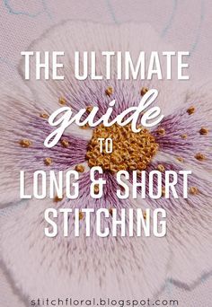 The Ultimate Guide to Long and Short stitch - Stitch Floral Raised Satin Stitch Embroidery, Turkey Stitch, Pistil Stitch, Colonial Knot, Embroidery Beginners, Embroidery Basics, Work Basics, Embroidery Books, Bullion Stitch