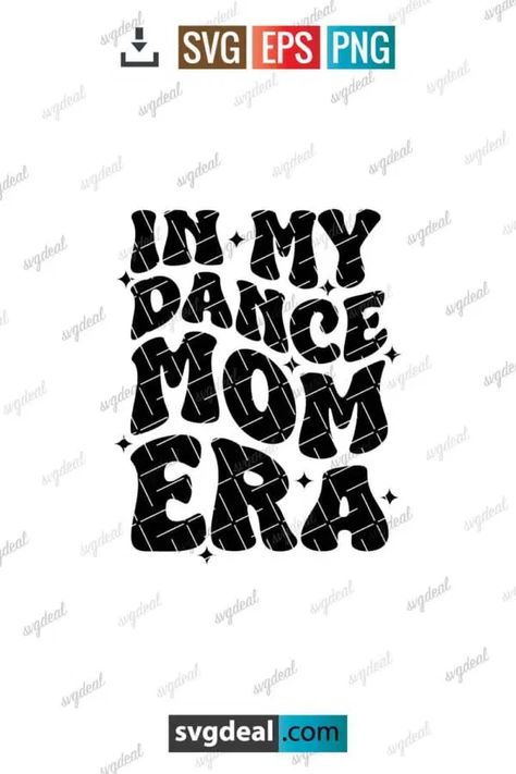 In My Dance Mom Era Svg Dance Mom Era Svg, In My Dance Mom Era, Dance Mom Svg Free, Cricut Images, Dance Ideas, Mom Era, Dance Mom, Personal Project, Svg Free