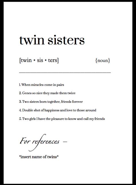 Twin sister - definition gift Quotes For Twins Sisters, Contact Names For Twin Sister, Twin Sister Birthday Quotes, Twins Quotes Sisters, Twin Sisters Quotes, Twins Sisters Aesthetic, Twin Sister Quotes, Twin Sisters Aesthetic, Twinning Caption