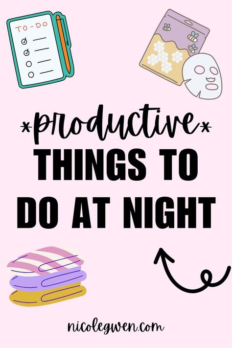 things to do at night Productive Things To Do At Night, Fun Productive Things To Do At Home, What To Do When Bored At Home At Night, Things To Do At Night Alone, What To Do When Bored At Night, Productive Things To Do At Home, Productive Things To Do When Bored, Things To Do When Bored At Night, Things To Do When Bored At Home