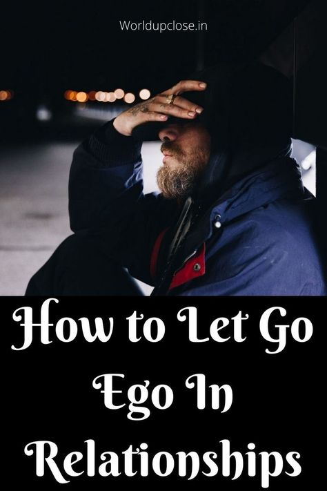 Ego In Relationship, What Is Ego, In Relationship, A Relationship, Let Go, Healthy Relationships, Fix It, How Can, Self Help