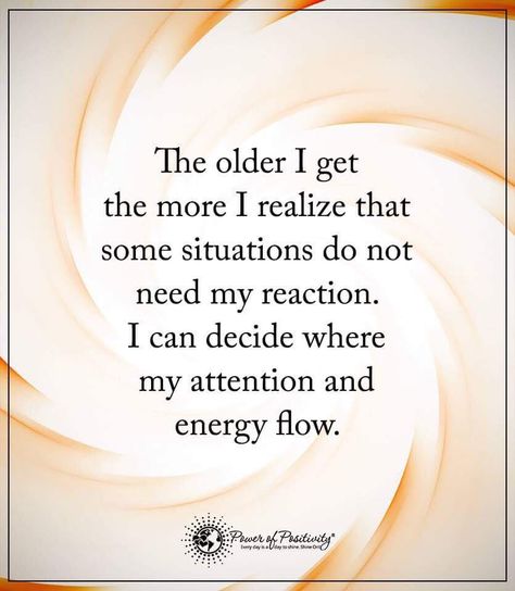 The older I get the more I realize that some situations do not need my reaction. I can decide where my attention and energy flow.  #powerofpositivity #positivewords  #positivethinking #inspirationalquote #motivationalquotes #quotes Positive Stories, The Older I Get, Got Quotes, Power Of Positivity, Relationship Rules, Mind Body Soul, Positive Words, Love Words, Note To Self