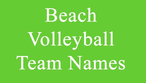 Beach Volleyball Team Names Volleyball Team Names Ideas, Funny Team Names For Volleyball, Volleyball Court Backyard, Funny Team Names Ideas, Fitness Team Names, Fun Team Names, Team Names Ideas, Bowling Team Names, Cool Fantasy Names