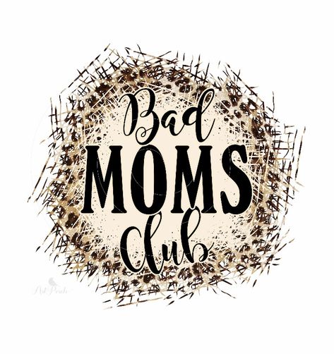 Sublimation Shirts, Bad Moms Club, Png Shirt, Bad Mom, Bad Moms, Cute Shirt Designs, Sublime Shirt, Moms Club, Mom Png