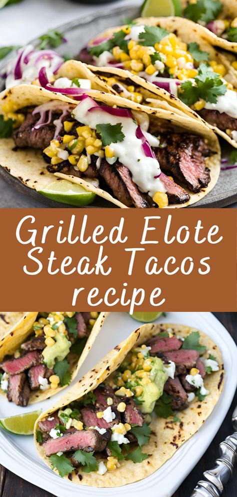 Grilled Elote Steak Tacos recipe | Cheff Recipes Grilled Steak Elote Tacos Recipe, Grilled Flank Steak Tacos, Ribeye Steak Tacos Recipes, Grilled Taco Recipes, Steak And Corn Tacos, Grilled Mexican Food, Grilled Steak Elote Tacos, Steak Elote Tacos, Mexican Street Tacos Steak