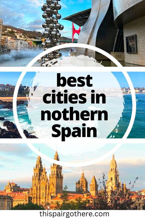 4 images of northern spain cities. overlaid text reads best cities in northern spain Things To Do In Spain, Spain Road Trip, Cities To Visit, Northern Spain, Spain Travel, Best Cities, Tourist Destinations, Where To Go, The Good Place