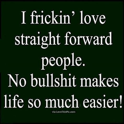 I Love Straight Forward People No Bullshit Makes Life Easier life quotes quotes… Straight Forward People, Straight Forward Quotes, International Language Day, International Mother Language Day, Mother Language Day, Realist Quotes, Gemini Quotes, Dope Quotes, Straight Forward