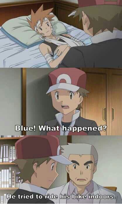 Blue!, What happened?, he tried to ride his bike indoors, Blue, Professor Oak, Pokemon trainer, funny, text, comic, bandages; Pokemon Pokemon Pins, Pokemon Comics, Pokémon Master, Pokemon Memes, Pokemon Funny, All Pokemon, My Pokemon, Anime Meme, Main Game