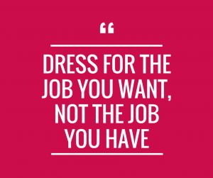 Dress for the job you want, not for the job you have Dress For Success Quotes, Dress For The Job You Want, Public Relations Quotes, Work Quote, Want Quotes, Workers Day, Life Itself, T Dress, Bettering Myself