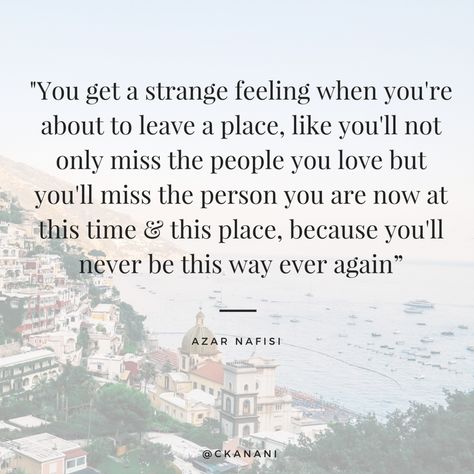 "You get a strange feeling when you're about to leave a place..."  #travelquote | ckanani.com Leaving Quotes, Strange Feeling, Short Travel Quotes, Place Quotes, Wanderlust Quotes, Best Travel Quotes, Life Quotes Love, Travel Quotes Inspirational, Adventure Quotes