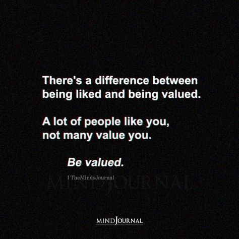 There’s a difference between being liked and being valued. A lot of people like you, not many value you. Be valued. A Man That Values You Quotes, If You’re A Giver Remember To Learn Your Limits, Value What You Have Quotes, Find Someone Who Values You, Go Where You Are Valued Quotes, There’s A Difference Between, The Difference Between Me And You, People Use You Quotes Life Lessons, Value People Quotes