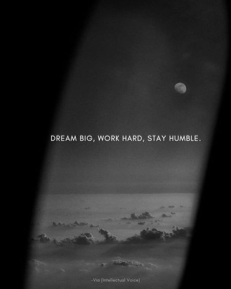 Big Quotes, Dream Big Quotes, Work Hard Stay Humble, Dream Big Work Hard, Be Humble, Stay Humble, Dream Big, Work Hard, Quotes