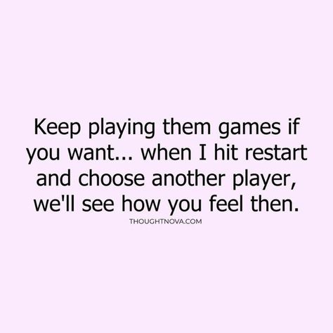 Player Quotes Girl, No Games Quotes Relationships, No More Games Quotes, No Games Quotes, You Played Yourself Quotes, No Going Back Quotes, Player Quotes Relationship, Players Quotes Guys Who Are, Quotes About Players