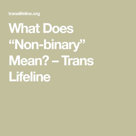 What Does “Non-binary” Mean? – Trans Lifeline Non Binary Meaning, What Is Non Binary, Trans Community, Non Binary People, Gender Binary, Umbrella Term, Non Binary, Gender Identity, Physics