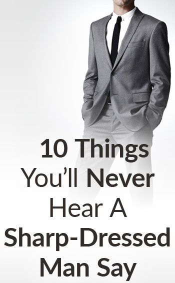 10 Things Sharp-Dressed Men Never Say | Ten Benefits Of Being A Sharp Dressed Man Spidey Sona, Confident Men, Gemini Hair, Real Men Real Style, Gentleman Lifestyle, Gentlemans Guide, British Clothing, Man Card, Men Tips