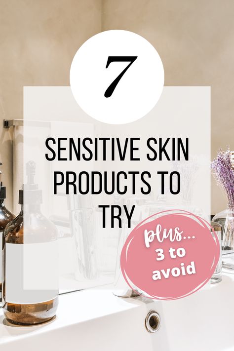 7 Sensitive Skin Products to Try (plus 3 to avoid) Best Skin Care For Sensitive Skin, Skin Care For Dry Sensitive Skin, Skincare For Dry Sensitive Skin, Sensitive Skin Products, Sensitive Skin Care Routine, Moisturizer For Sensitive Skin, Facial Lotion, All Natural Skin Care, Sensitive Skin Care