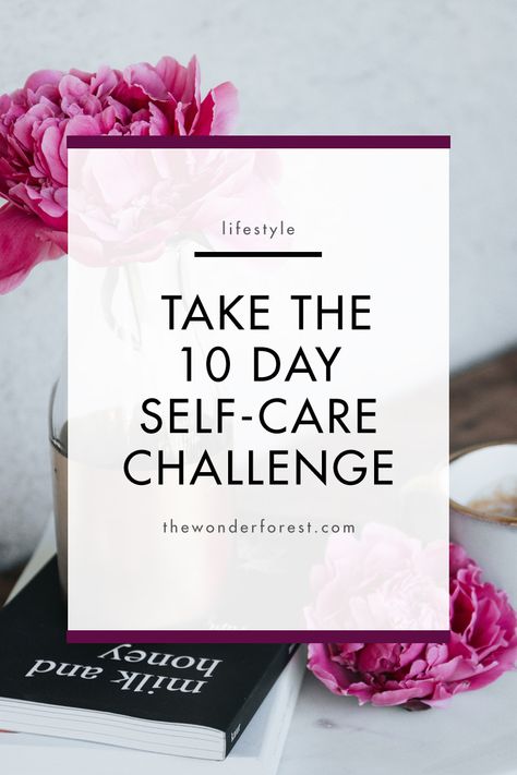 Take the 10 Day Self-Care Challenge Selfcare Challenge, Body Improvement, Wonder Forest, 10 Day Challenge, Self Care Challenge, Writing A Love Letter, Personal Growth Plan, Deep Breaths, Make Yourself A Priority