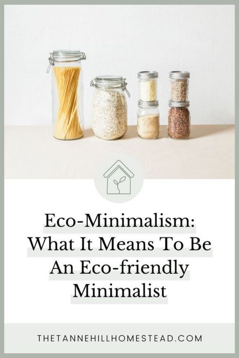 Eco-Minimalism: What It Means to Be An Eco-Friendly Minimalist Eco Minimalist, Eco Minimalism, Minimalistic Lifestyle, Live Intentionally, Live Sustainably, Eco Lifestyle, Plastic Free Living, Minimalism Lifestyle, Low Waste