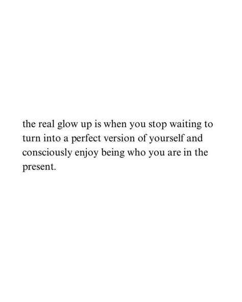 The real glow up is when you stop waiting to turn into a perfect version of yourself and consciously enjoy being who you are in the present. . #beauty #atl #tiktok #atlanta #promakeupartist #celebritymakeupartist #atlantabridalmakeupartist #fentybeauty #anastasiabrows #esteelauder Quote About Enjoying Life, New Version Of Me Quotes, Stop Waiting Quotes, Being Present Quotes, Glowing Quotes, Glow Up Quotes, 2025 Manifestation, Being In The Present, Daily Magic