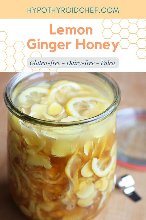 Lemon Ginger Honey, Honey Remedies, Ginger Honey Lemon, Honey Drink, Ginger Honey, Ginger Water, Fermentation Recipes, Ginger Syrup, Lemon Slices