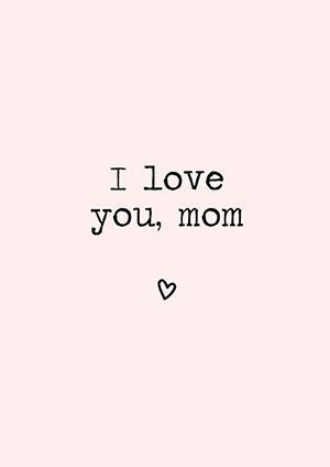 Happy Mother's Day! I Love You Momma, I Love You Mum Quotes, I Love You Mommy, Love You Mom Quotes From Daughter, I Love You Mom Quotes, I Love You Mom From Daughter, Mamma Quotes, I Love My Mom Quotes, Mom And Daughter Quotes