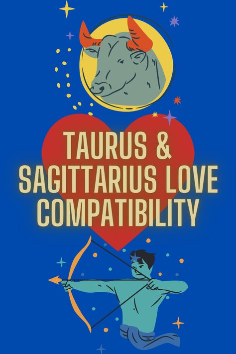 Taurus & Sagittarius Love Compatibility Taurus X Sagittarius Couple, Taurus Man Sagittarius Woman, Sagittarius Love Compatibility, Taurus And Sagittarius Compatibility, Taurus And Sagittarius, Sagittarius And Taurus, Taurus Love Compatibility, Taurus Compatibility, Sagittarius Woman