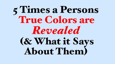 5 Times a Persons True Colors are Revealed (& What it Says About Them) - WomenWorking Someones True Colors, Victim Mentality, When The Going Gets Tough, Breaking Up With Someone, Colors Show, Honeymoon Phase, Blaming Others, Stop Talking, Social Skills