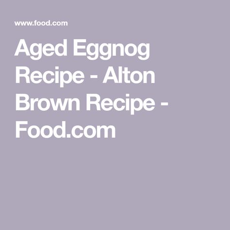 Alton Brown Eggnog Recipe, Aged Eggnog Recipe, Aged Eggnog, Classic Eggnog Recipe, Diy Alcohol Gifts, How To Make Eggnog, Classic Eggnog, Eggnog Recipe Homemade, Stuff I Want