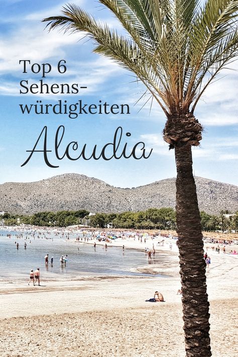 Top 6 Sehenswürdigkeiten   Alcudia Spanien, Mallorca, Sehenswürdigkeiten, Reisetipps, Urlaub, Landschaft, Reiseberichte, Reiseführer, Städtetrip, Städtereise, Nicolo Martin, Nicolos Reiseblog Travel Report, Europe Travel Guide, Majorca, Beach Time, Sarasota, Beautiful Love, Travel Around The World, Wonderful Places, Travel Around