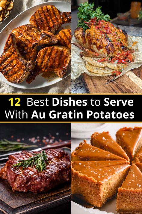 12 + 5 Dishes to Serve With Au Gratin Potatoes What To Serve With Scalloped Potatoes, What To Serve With Potatoes, Potato Au Gratin, Refreshing Salads, Skillet Pork Chops, Gratin Potatoes, Potatoes Au Gratin, Potato Gratin, Juicy Steak