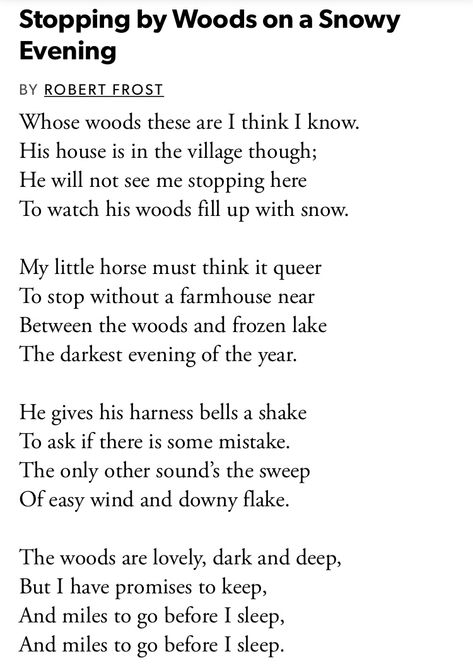 And miles to go before I sleep. - Robert Frost Robert Frost Miles To Go Before I Sleep, Poetry Robert Frost Beautiful, Miles To Go Before I Sleep Quote Robert Frost Poems, Poems To Analyze, Robert Frost Poem, Robert Frost Poetry, Poems About Sleep, Miles To Go Before I Sleep Tattoo, Miles To Go Before I Sleep