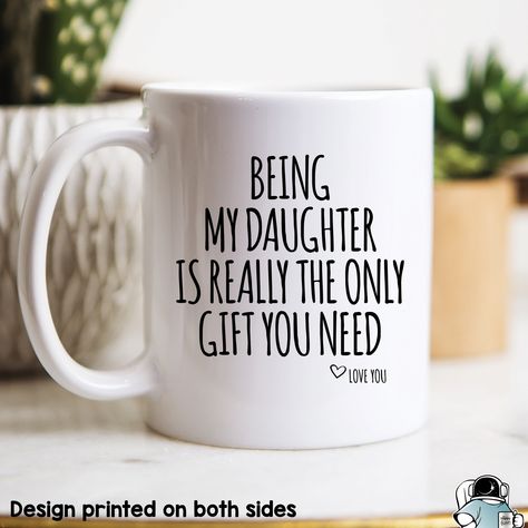 Daughter Mug, Being My Daughter Is The Only Gift, Daughter Gift, Gifts For Daughters, Daughter Coffee Mug, Daughter Birthday Gift From Dad Cousin Birthday Gifts, Brother Birthday Gift, Mug Handle, Father In Law Gifts, Cousin Gifts, Sibling Gifts, Brother Birthday, White Mugs, Mother In Law Gifts